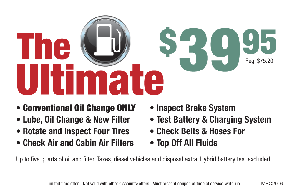 The Ultimate Oil Change $39.95 Conventional Oil, Rotation, Check Filters, Inspect Brakes, Test Battery Top Fluids