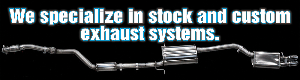 Stock and Custom Exhaust Services Here
